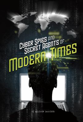 Cyber spies and secret agents of modern times /