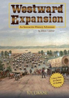 Westward expansion : an interactive history adventure /