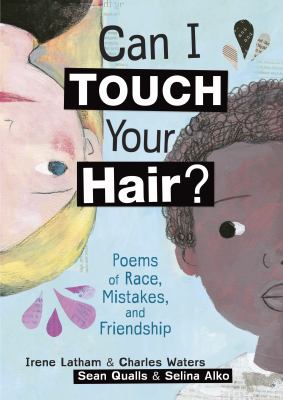 Can I touch your hair? : poems of race, mistakes, and friendship /