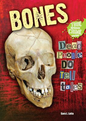Bones : dead people do tell tales /