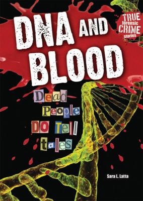 DNA and blood : dead people do tell tales /