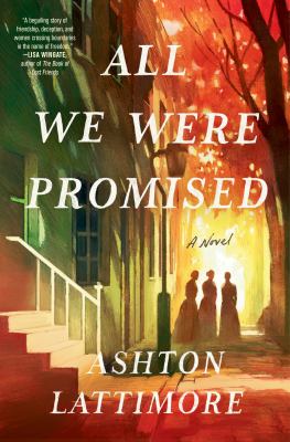 All we were promised : a novel /