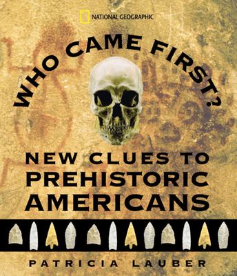 Who came first? : new clues to prehistoric Americans /