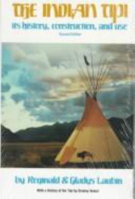 The Indian tipi : its history, construction, and use /