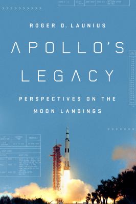 Apollo's legacy : perspectives on the moon landings /