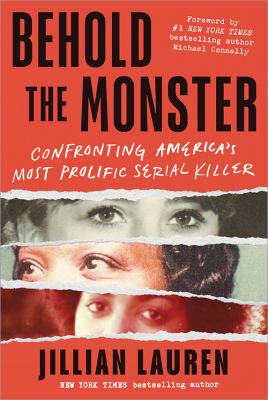Behold the monster : confronting America's most prolific serial killer /