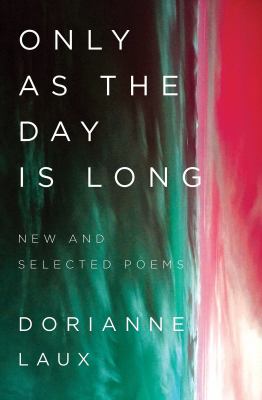 Only as the day is long : new and selected poems /