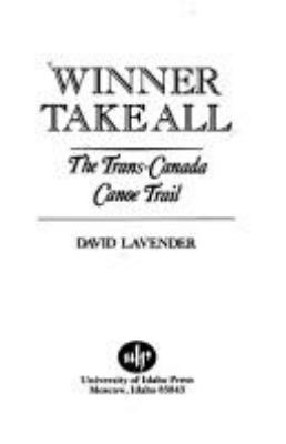 Winner take all : the trans-Canada canoe trail /