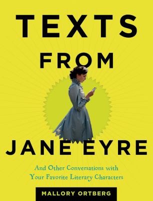 Texts from Jane Eyre : and other conversations with your favorite literary characters /