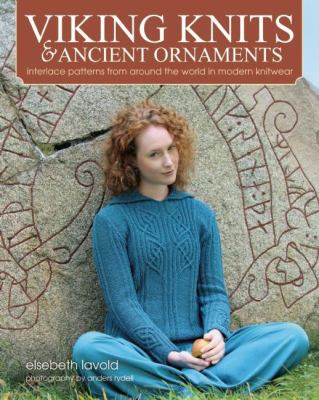 Viking knits and ancient ornaments : interlace patterns from around the world in modern knitwear /