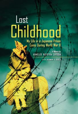 Lost childhood : my life in a Japanese prison camp during World War II : a memoir /