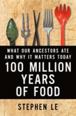 One hundred million years of food : what our ancestors ate and why it matters today /