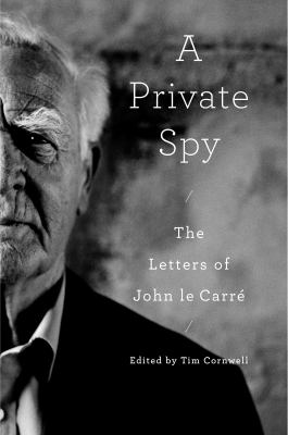 A private spy : the letters of John le Carré /