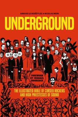 Underground : the illustrated bible of cursed rockers and high priestesses of sound /