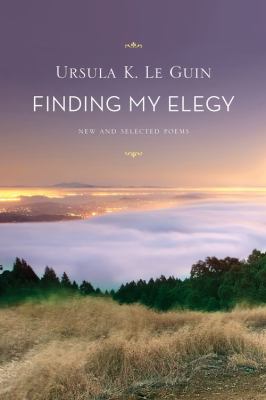 Finding my elegy : new and selected poems 1960-2010 /