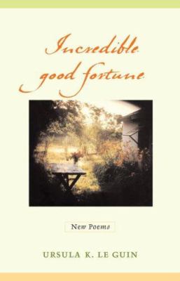 Incredible good fortune : new poems /