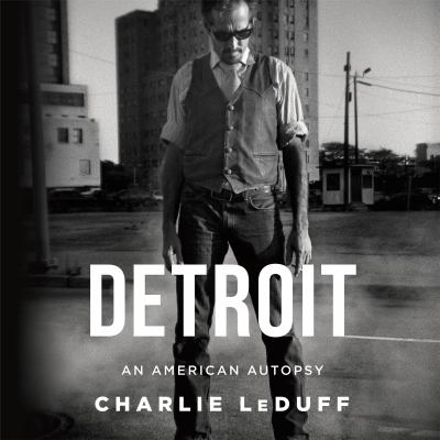Detroit [compact disc, unabridged] : an American autopsy /