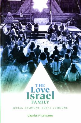 The Love Israel Family : urban commune, rural commune /
