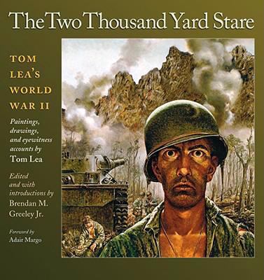 The two thousand yard stare : Tom Lea's World War II /