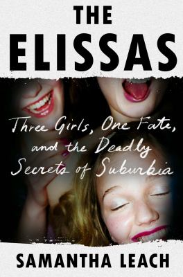 The Elissas : three girls, one fate, and the deadly secrets of Suburbia /