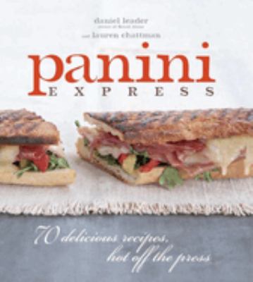 Panini express : 70 delicious recipes hot off the press /