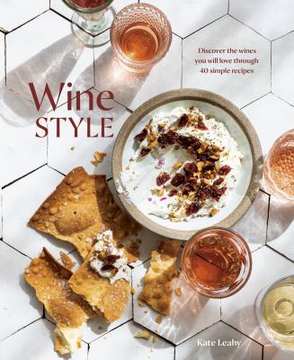 Wine style : discover the wines you will love through 50 simple recipes /