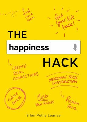 The happiness hack : how to take charge of your brain and program more happiness into your life /