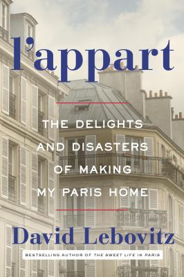 L'appart : the delights and disasters of making my Paris home /