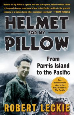 Helmet for my pillow : from Parris Island to the Pacific : a young Marine's stirring account of combat in World War II /