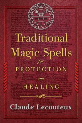 Traditional magic spells for protection and healing /
