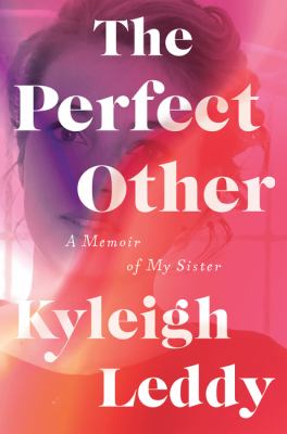 The perfect other : a memoir of my sister /