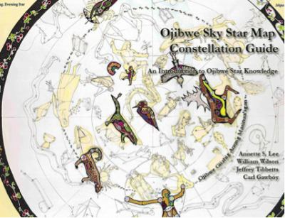 Ojibwe sky star map constellation guidebook : an introduction to Ojibwe star /