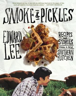 Smoke & pickles : recipes and stories from a new southern kitchen /