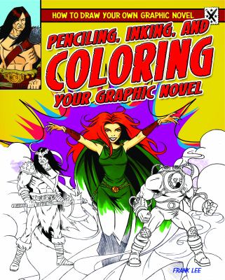 Penciling, inking, and coloring your graphic novel /
