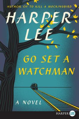 Go set a watchman [large type] : a novel /
