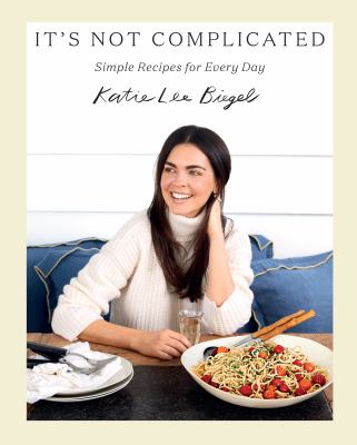 It's not complicated : simple recipes for every day /