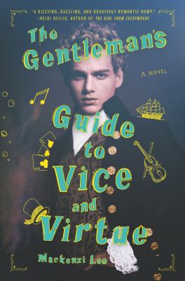 The gentleman's guide to vice and virtue / Mackenzi Lee.