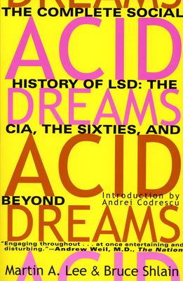 Acid dreams : the complete social history of LSD : the CIA, the sixties, and beyond /