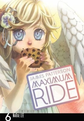 Maximum Ride : [the manga. 6] /