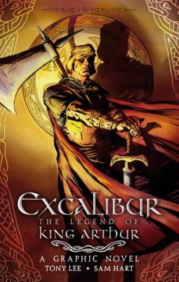 Excalibur : the legend of King Arthur : a graphic novel /
