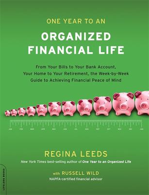 One year to an organized financial life : from your bills to your bank account, your home to your retirement, the week-by-week guide to achieving financial peace of mind /