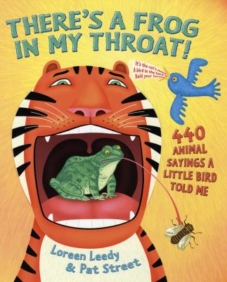 There's a frog in my throat! : 440 animal sayings a little bird told me /