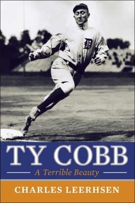 Ty Cobb : a terrible beauty /