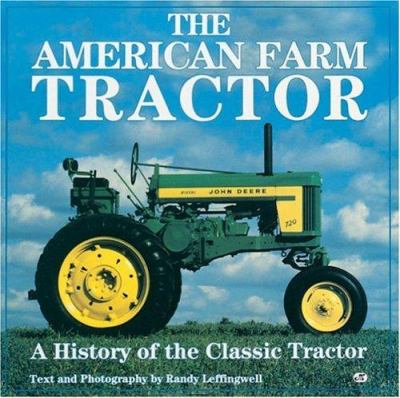 The American farm tractor : a history of the classic tractor /