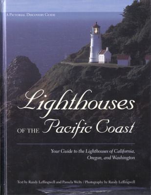 Lighthouses of the Pacific coast : your guide to the lighthouses of California, Oregon, and Washington /