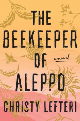 The beekeeper of Aleppo : a novel /