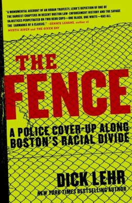 The fence : a police cover-up along Boston's racial divide /