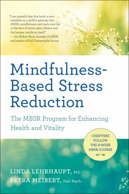 Mindfulness-based stress reduction : the MBSR program for enhancing health and vitality /