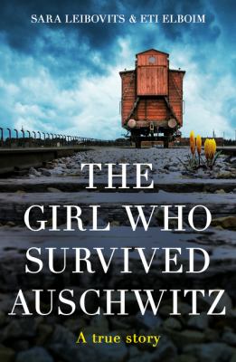 The girl who survived Auschwitz /