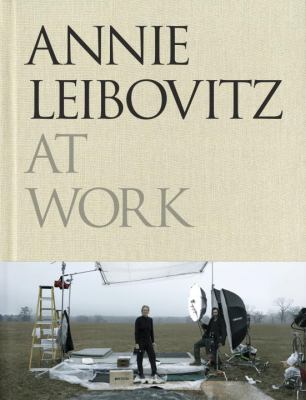 Annie Leibovitz at work / [Annie Leibovitz ; Sharon DeLano, editor.]